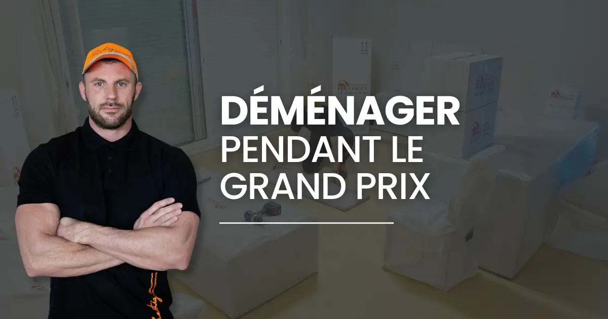 Grand Prix 2026 : comment organiser un déménagement pendant l'évenement